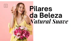 Pilares da Beleza Natural Suave