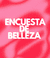 ENCUESTA DE BELLEZA
