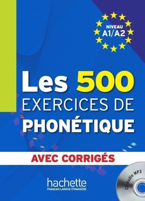 Les 500 exercices de phonétique A1/A2 (avec corrigés et CD)
