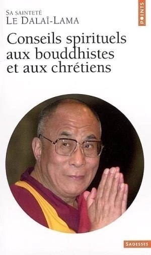 CONSEILS SPIRITUELS AUX BOUDDHISTES ET AUX CHRETIENS