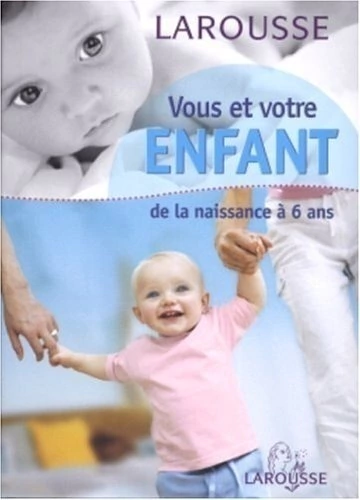 VOUS ET VOTRE ENFANT NAISSANCE A 6 ANS