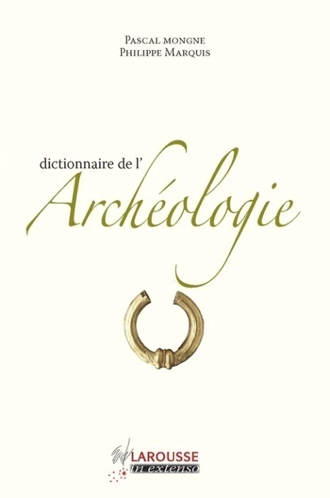DICTIONNAIRE DE L'ARCHEOLOGIE