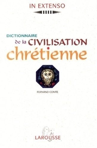 DICTIONNAIRE DE LA CIVILISATION CHRETIENNE