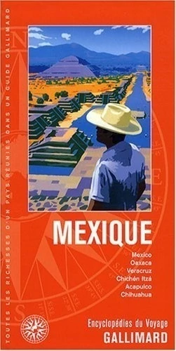 MEXIQUE : MEXICO, OAXACA, VERACRUZ, CHICHEN