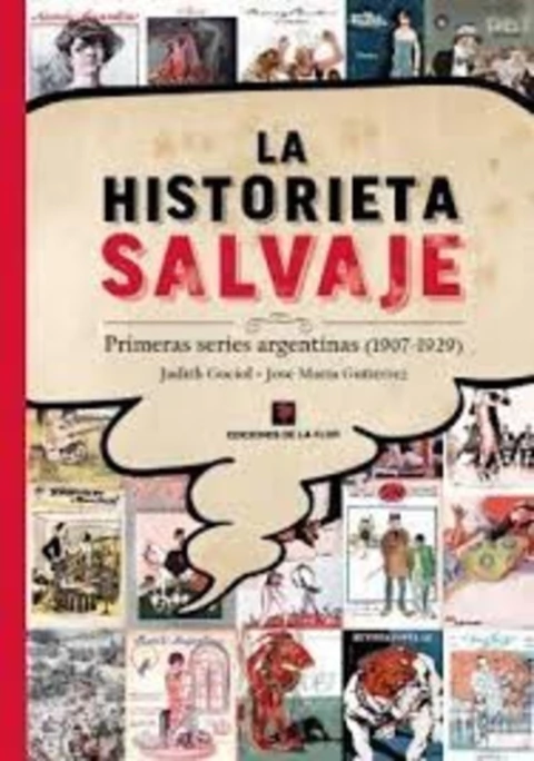 LA HISTORIETA SALVAJE. Prehistoria de la historieta argentina