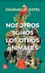 NOSOTROS SOMOS LOS OTROS ANIMALES