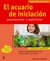 ACUARIO DE INICIACION ,EL . APASIONANTE Y MULTICOLOR
