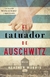 TATUADOR DE AUSCHWITZ