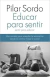 EDUCAR PARA SENTIR, SENTIR PARA EDUCAR