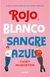 ROJO, * BLANCO Y SANGRE AZUL