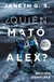 QUIÉN MATÓ A ALEX ?