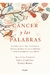 CANCER Y LAS PALABRAS, EL