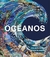 OCÉANOS. UNA EXPLORACIÓN DEL MUNDO MARÍTIMO