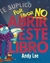 POR FAVOR NO ABRIR ESTE LIBRO! TE LO SUPICO