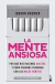 LA MENTE ANSIOSA