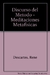 DISCURSO DEL MÉTODO / MEDITACIONES METAFÍSICAS