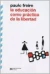 EDUCACION COMO PRACTICA DE LA LIBERTAD