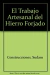TRABAJO ARTESANAL HIERRO FORJADO