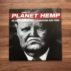 LP Planet Hemp – Os Cães Ladram Mas A Caravana Não Pára (2012)