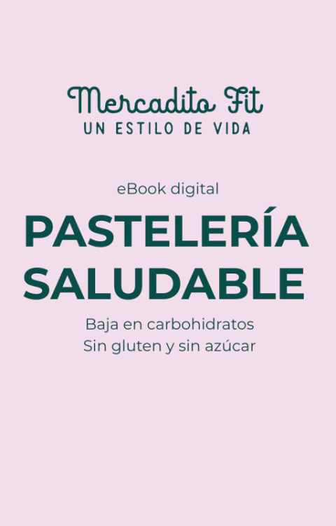 Pastelería Saludable: Recetas bajas en carbohidratos, sin gluten y sin azúcar