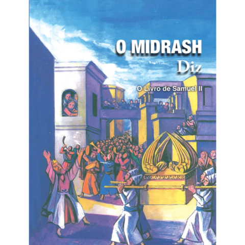 O MIDRASH DIZ - VOLUME 4 - SAMUEL II