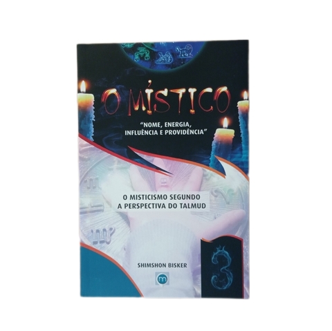 O MÍSTICO VOL 3 - O MISTICISMO SEGUNDO A PERSPECTIVA DO TALMUD