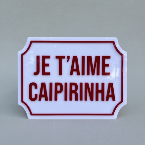 Placa Etiqueta Acrílica - Je T'Aime Caipirinha