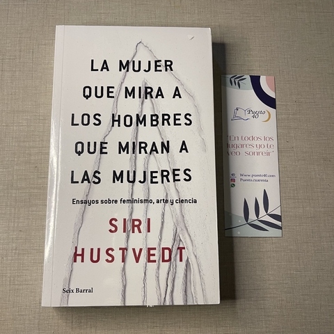 Siri Hustvedt - LA MUJER QUE MIRA A LOS HOMBRES QUE MIRAN A LAS MUJERES