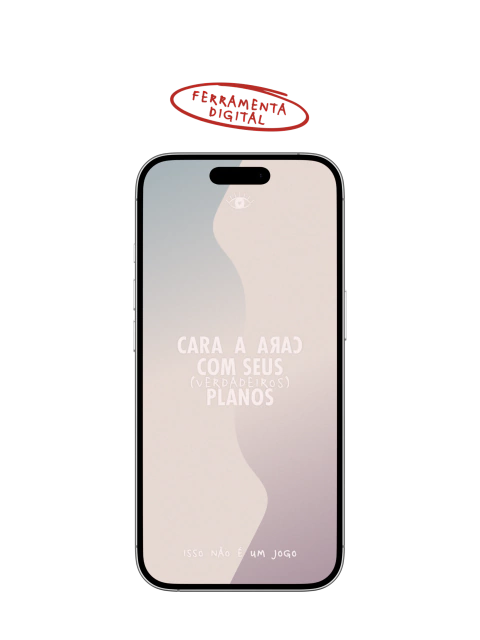 CARA A CARA COM SEUS (VERDADEIROS) PLANOS - FERRAMENTA VIRTUAL