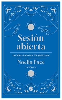 sesión abierta : las almas conectan, el espíritu sana - noelia pace - v&r