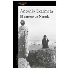 el cartero de neruda - antonio skarmeta - alfaguara