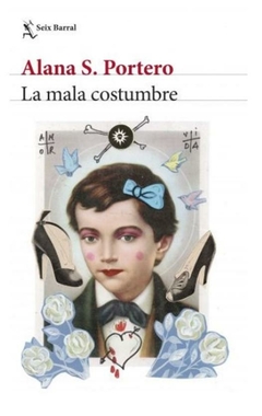 la mala costumbre - alana s. Portero - seix barral