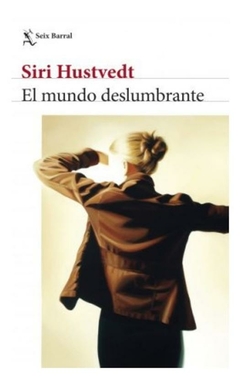 el mundo deslumbrante - siri hustvedt - seix barral