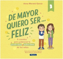 de mayor quiero ser feliz 3 6 cuentos para autoestima niños - anna morató García - beascoa