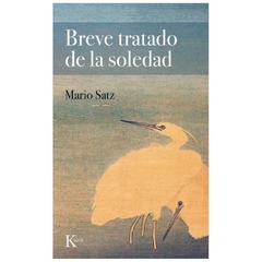 breve tratado de la soledad - mario satz - kairos