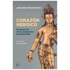 corazon heroico - jetsunma tenzin PALMO - kairos