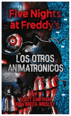 five nights at freddy's 2. los otros animatrónicos - kira breed-wrisley scott cawthon - roca editorial