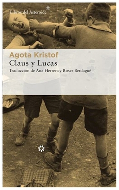 claus y lucas - agota kristof - libros del asteroide