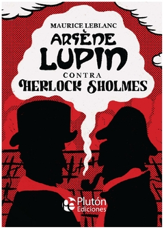 arsène lupin contra herlock sholmes - maurice leblanc - maurice leblanc - plutón ediciones