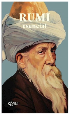 rumi esencial - mevlana jalaludin rumi - koan