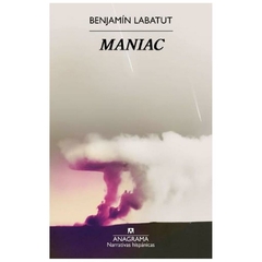 maniac - benjamín labatut - anagrama