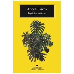 republica luminosa - andrés barba - anagrama