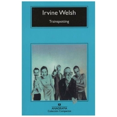 trainspotting - irvine welsh - anagrama