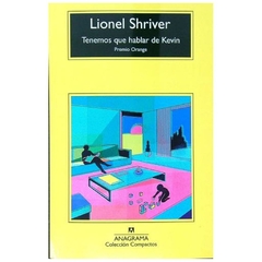 tenemos que hablar de kevin - lionel shriver - anagrama