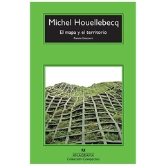 el mapa y el territorio - michel houellebecq - anagrama