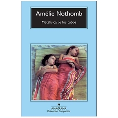 metafisica de los tubos - amélie nothomb - anagrama