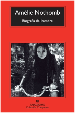 biografía del hambre - amélie nothomb - anagrama