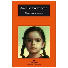 el sabotaje amoroso - amélie nothomb - anagrama