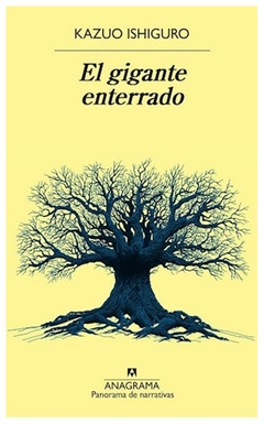 el gigante enterrado - kazuo ishiguro - anagrama