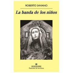 la banda de los niños - roberto saviano - anagrama